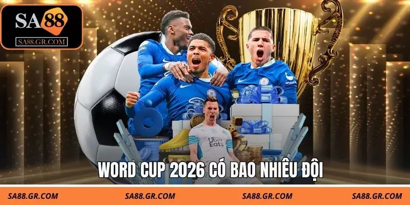 WORLD CUP 2026 CÓ BAO NHIÊU ĐỘI THAM DỰ THEO QUY ĐỊNH FIFA 1 World Cup 2026 Có Bao Nhiêu Đội Tham Dự Theo Quy Định FIFA